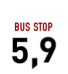 BUS STOP 5,9